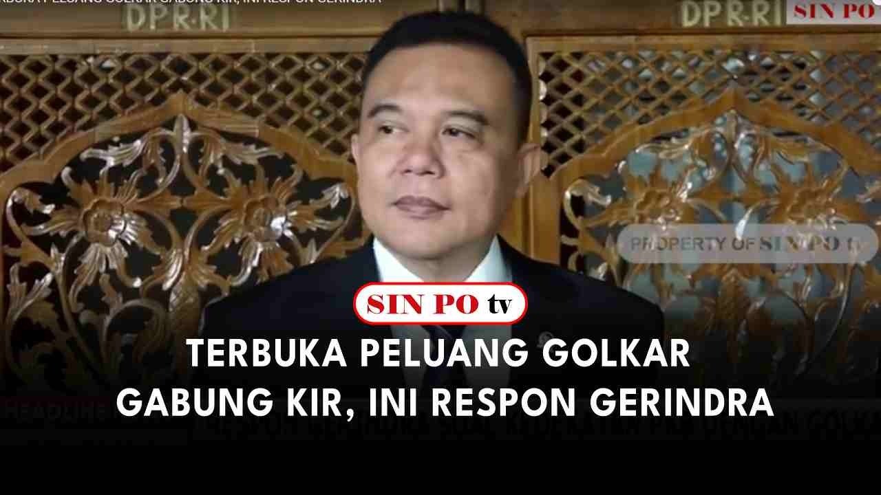 Terbuka Peluang Golkar Gabung KIR, Ini Respon Gerindra