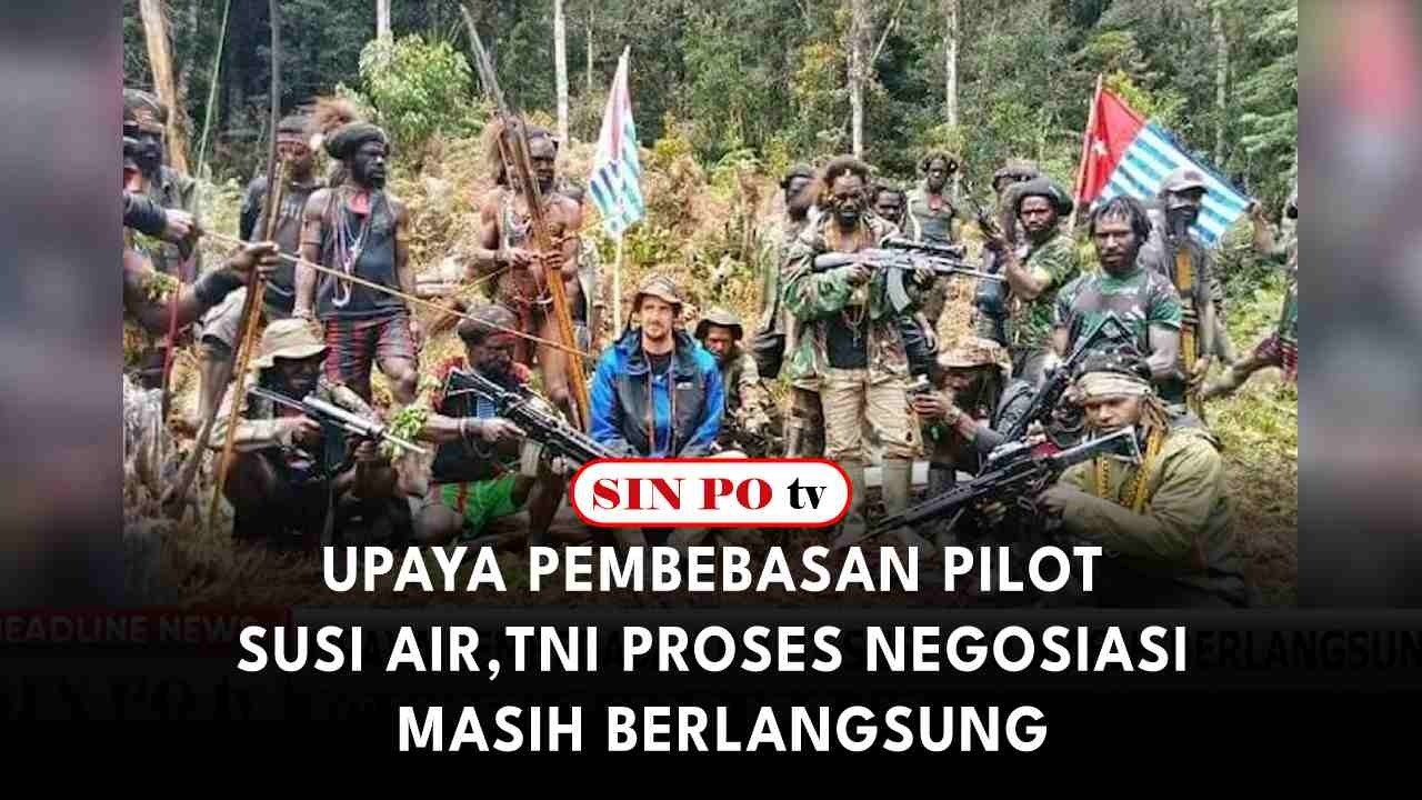 Upaya Pembebasan Pilot Susi Air, TNI : Proses Negosiasi Masih Berlangsung