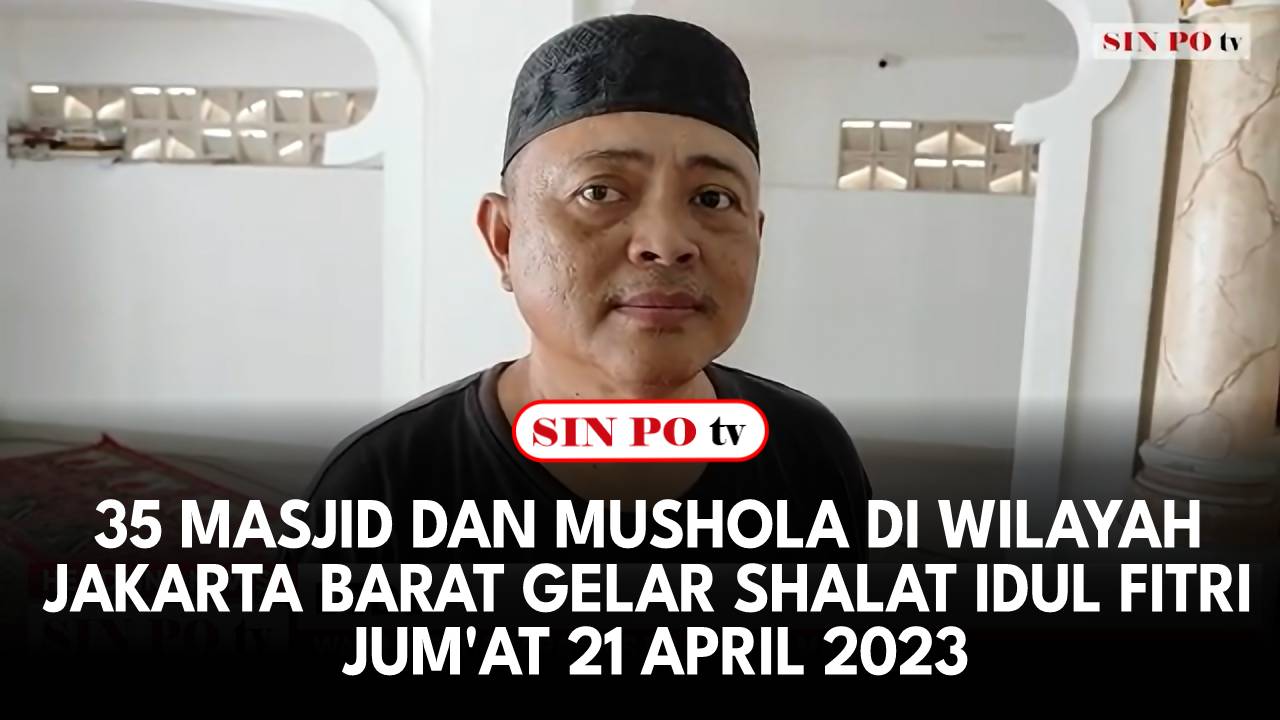 35 Masjid Dan Mushola Di Wilayah Jakarta Barat Gelar Shalat Idul Fitri Jum'at 21 April 2023