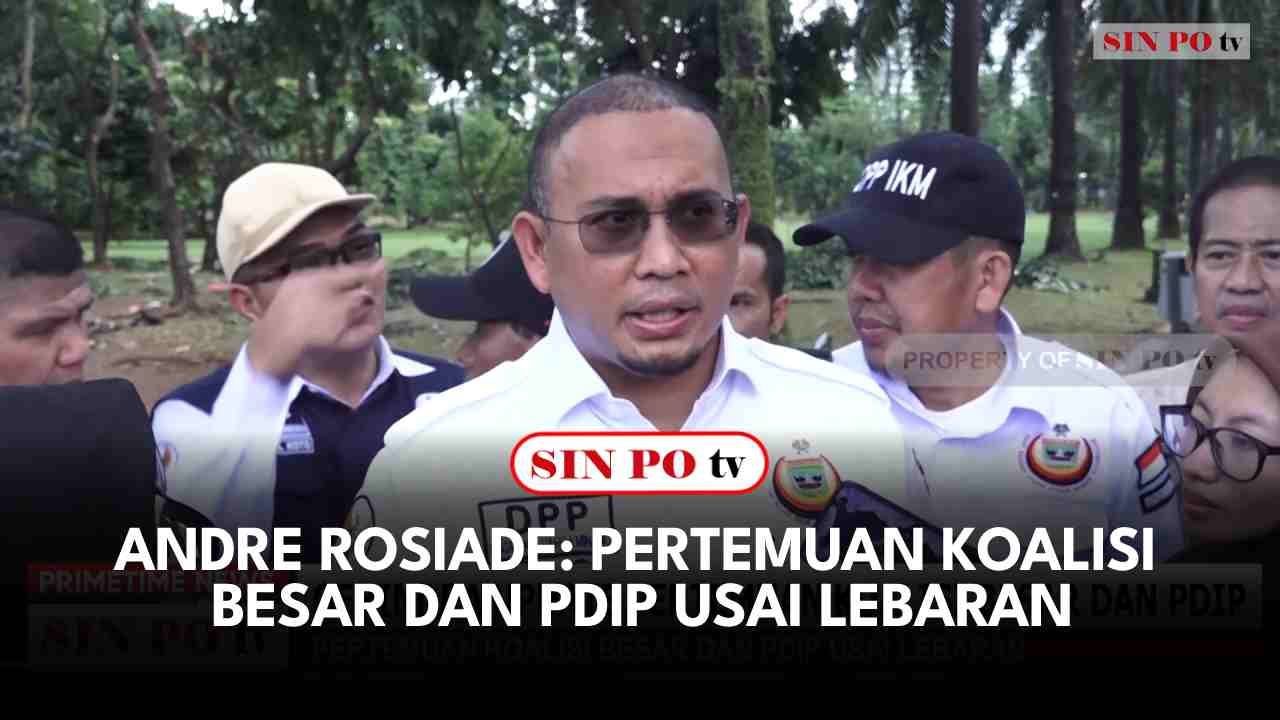 Andre Rosiade: Pertemuan Koalisi Besar Dan PDIP Usai Lebaran