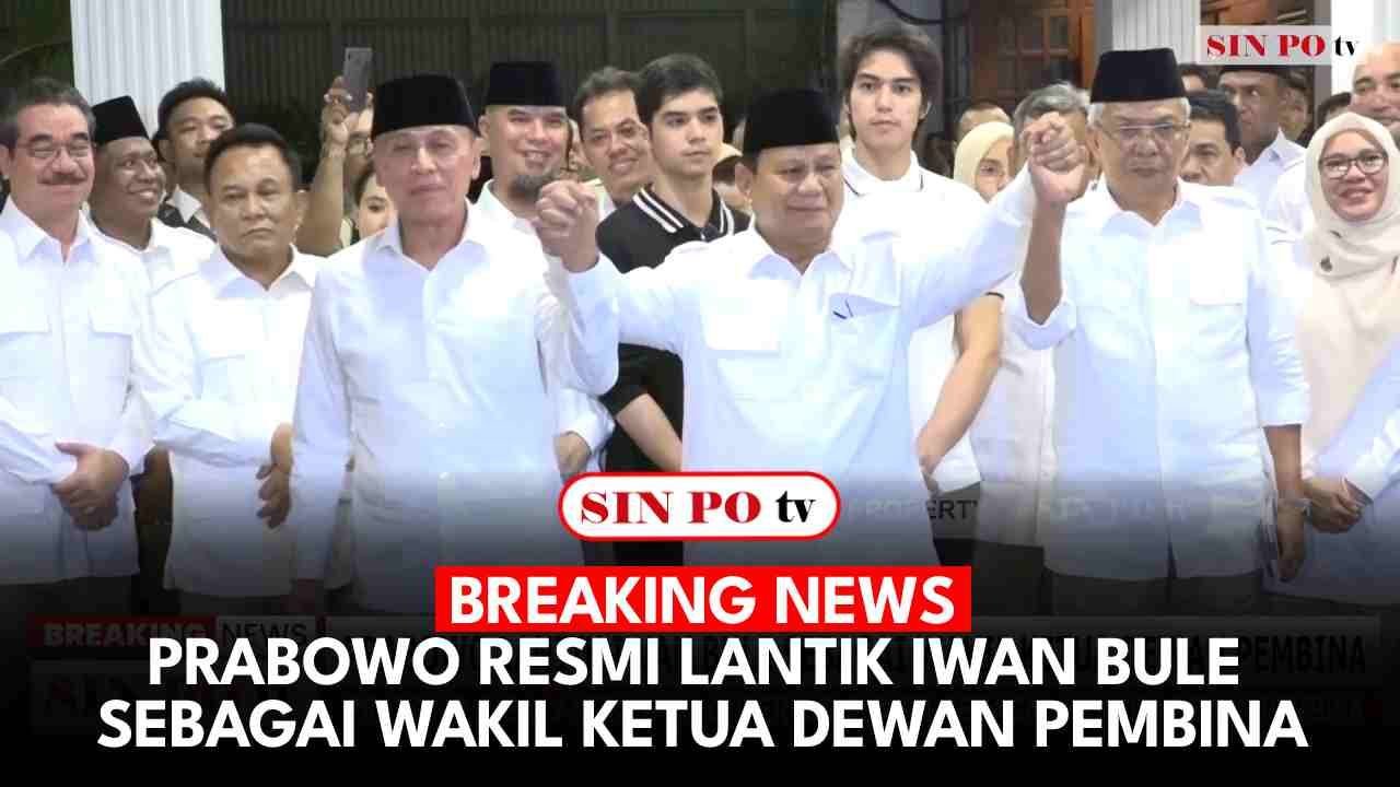 BREAKING NEWS - Prabowo Resmi Lantik Iwan Bule Sebagai Wakil Ketua Dewan Pembina