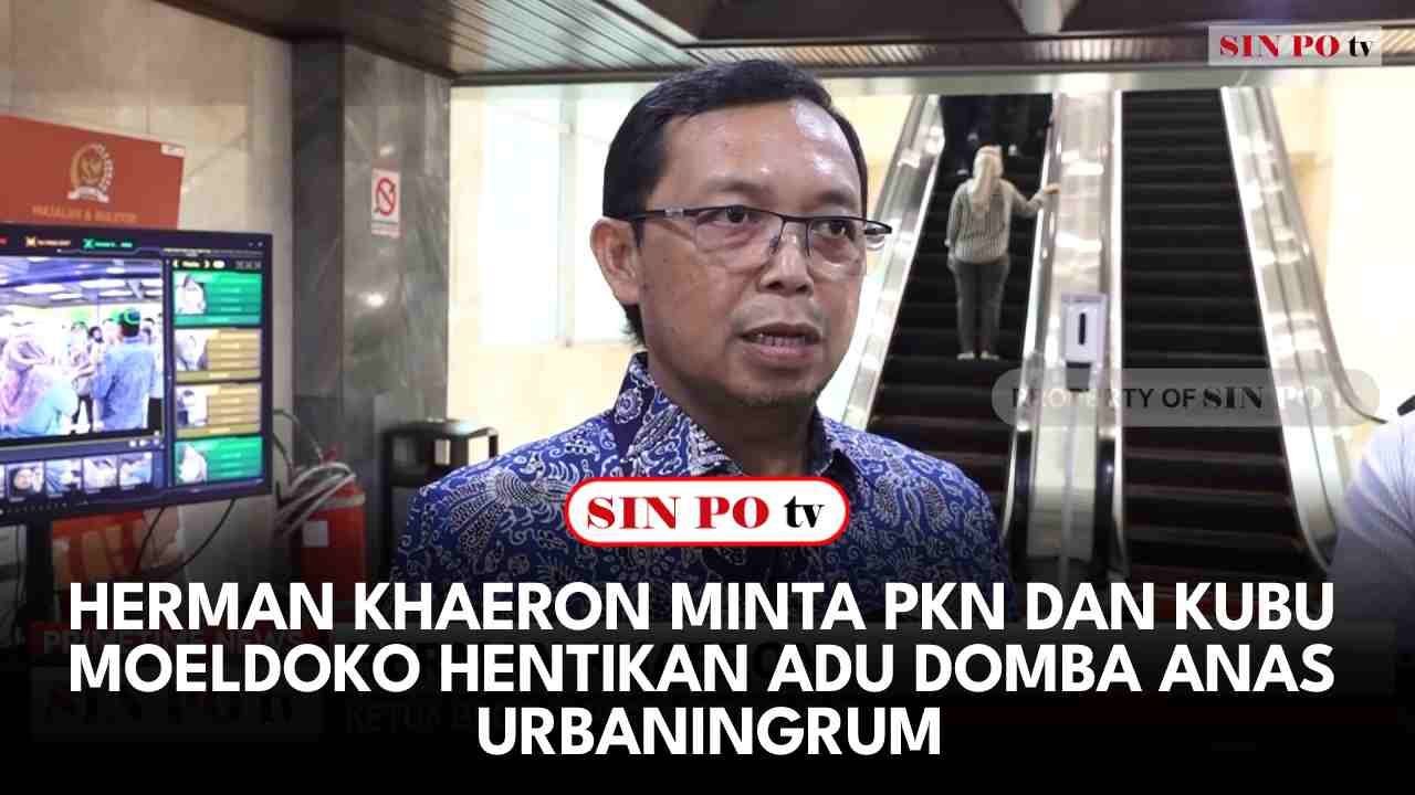 Herman Khaeron Minta PKN Dan Kubu Moeldoko Hentikan Adu Domba Anas Urbaningrum