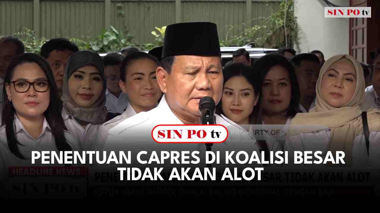 Penentuan Capres Di Koalisi Besar Tidak Akan Alot