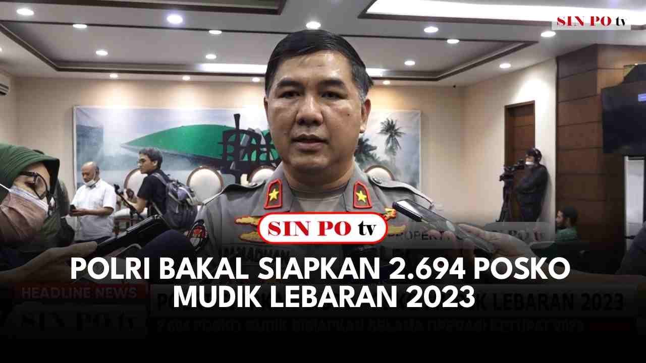 Polri Bakal Siapkan 2.694 Posko Mudik Lebaran 2023