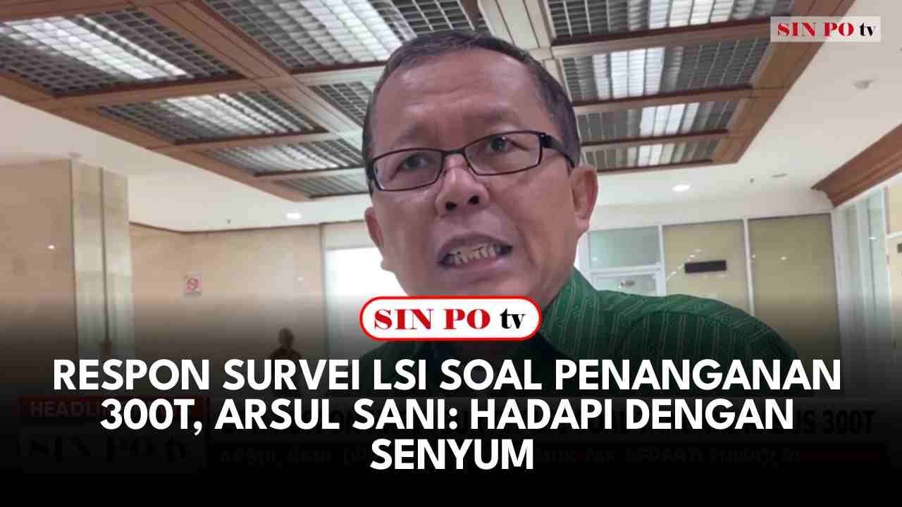 Respon Survei LSI Soal Penanganan 300T, Arsul Sani: Hadapi Dengan Senyum