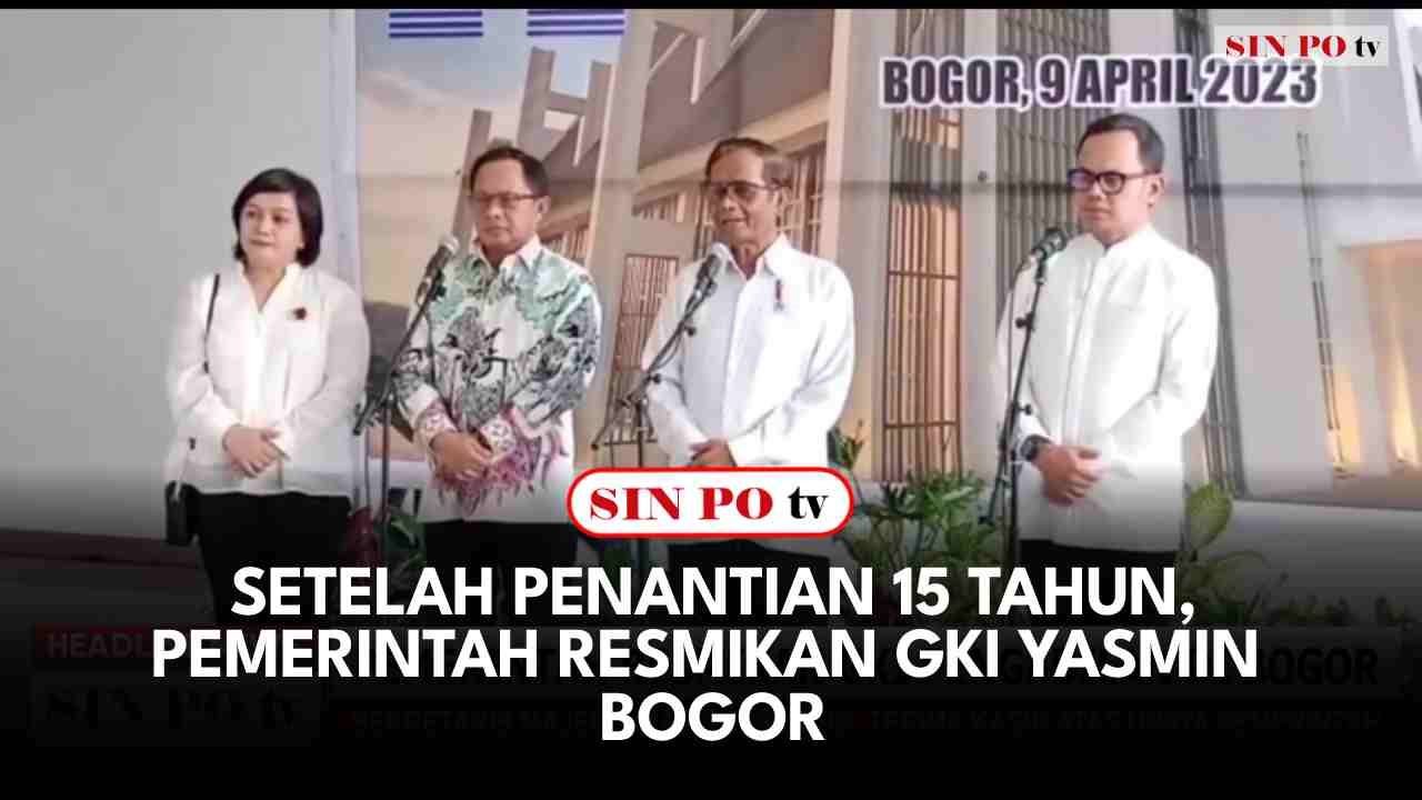 Setelah Penantian 15 Tahun, Pemerintah Resmikan GKI Yasmin Bogor