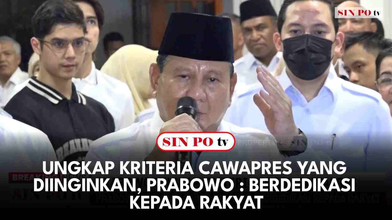 Ungkap Kriteria Cawapres Yang Diinginkan, Prabowo : Berdedikasi Kepada Rakyat