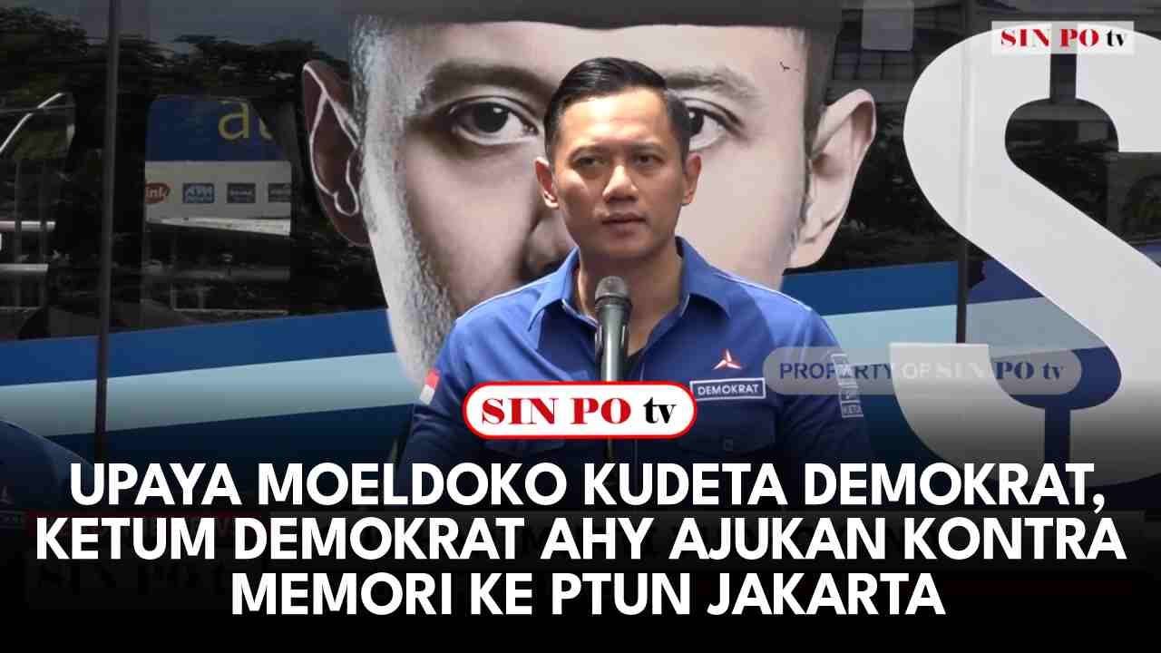 Upaya Moeldoko Kudeta Demokrat, Ketum Demokrat AHY Ajukan Kontra Memori Ke PTUN Jakarta