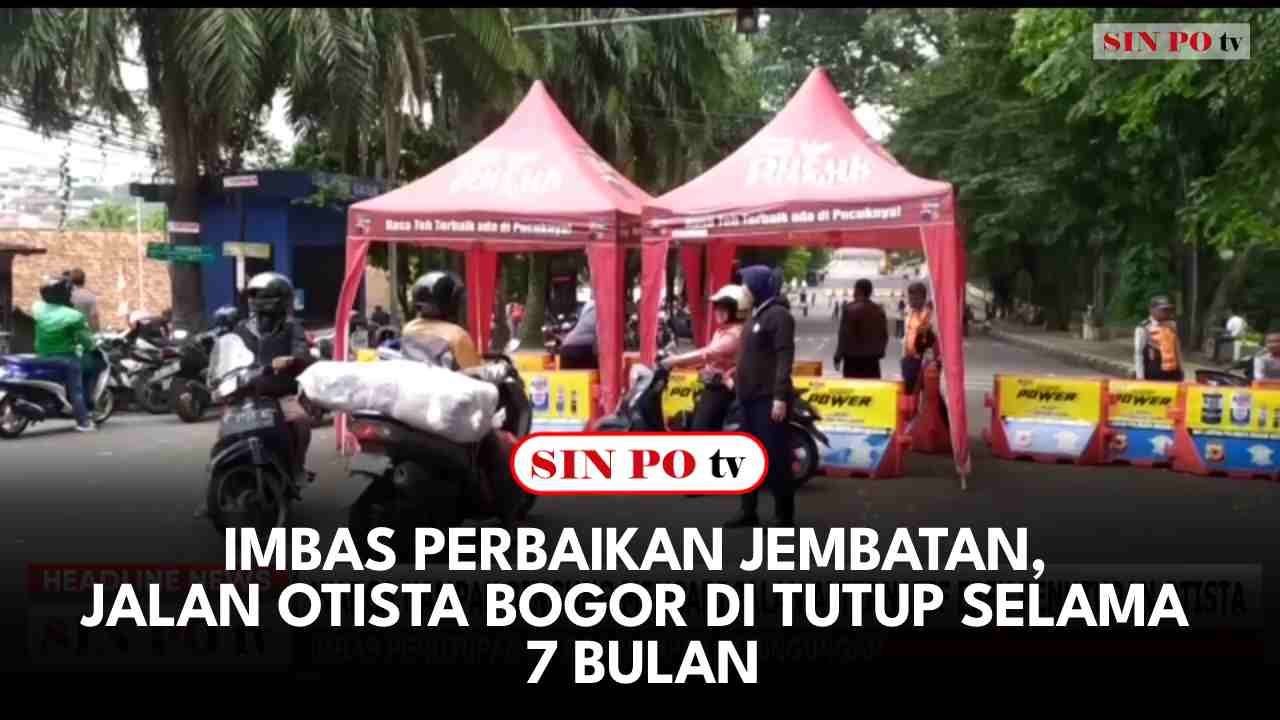 Imbas Perbaikan Jembatan, Jalan Otista Bogor Di Tutup Selama 7 Bulan