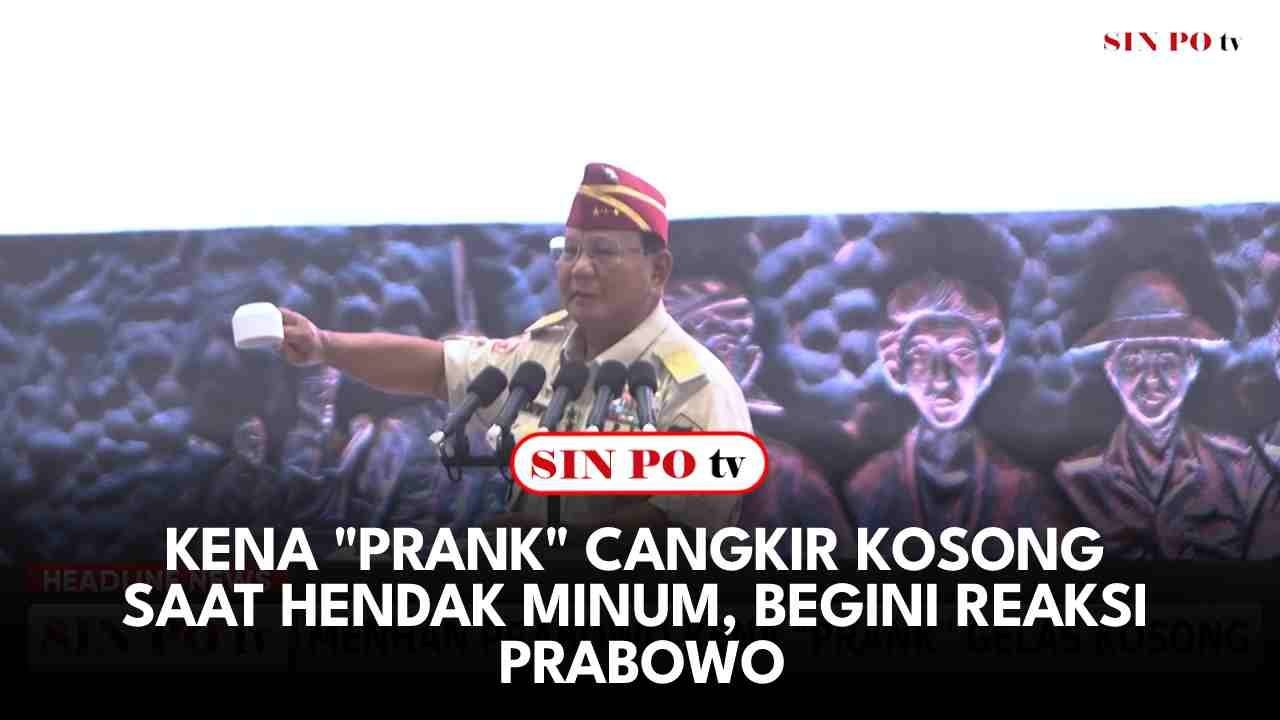 Kena "Prank" Cangkir Kosong Saat Hendak Minum, Begini Reaksi Prabowo