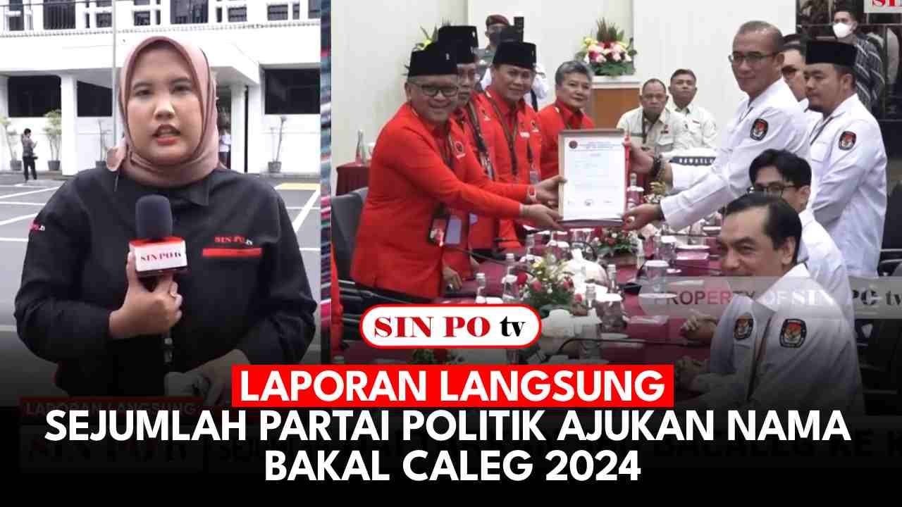 Laporan Langsung - Sejumlah Partai Politik Ajukan Nama Bakal Caleg 2024