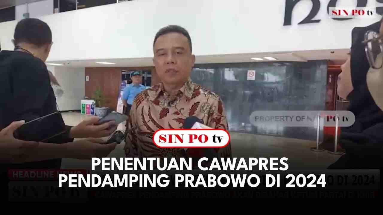 Penentuan Cawapres Pendamping Prabowo Di 2024