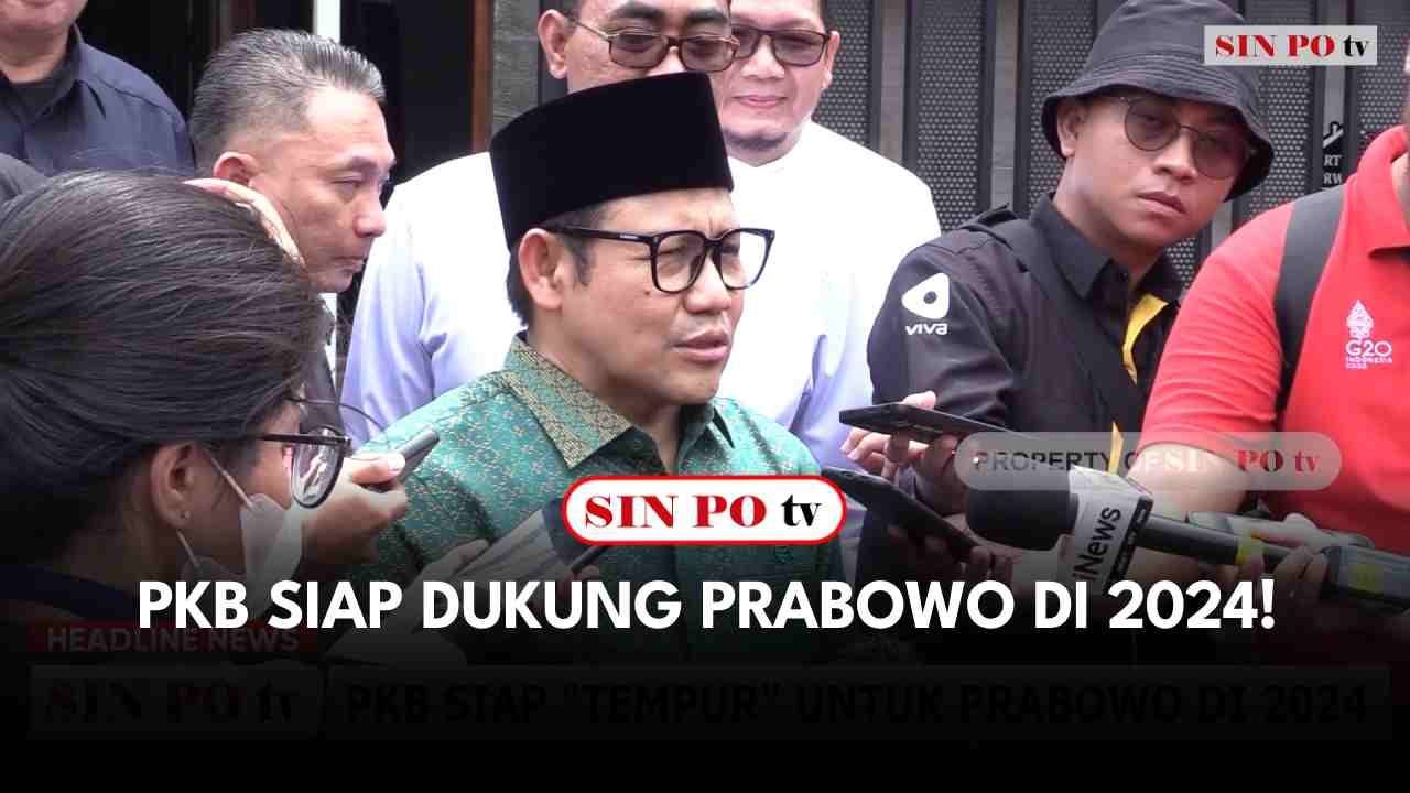 PKB Siap Dukung Prabowo Di 2024!