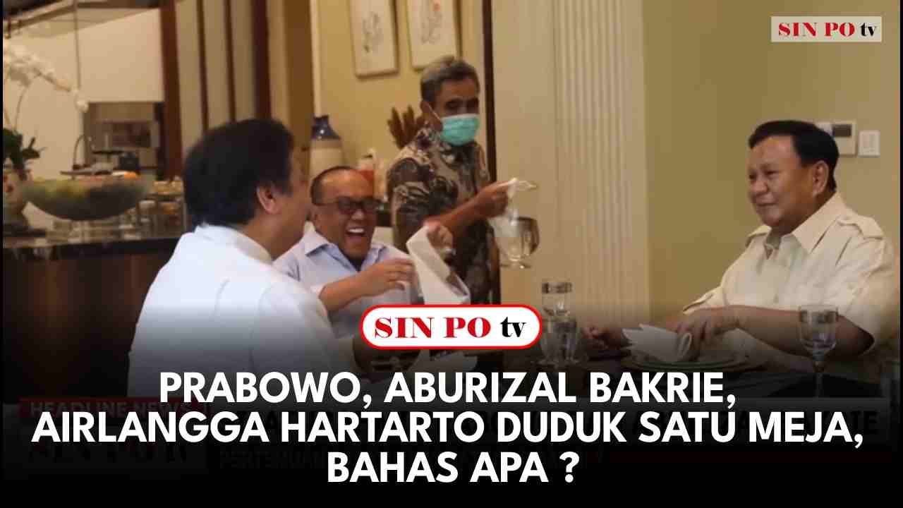 Prabowo, Aburizal Bakrie, Airlangga Hartarto Duduk Satu Meja, Bahas Apa ?