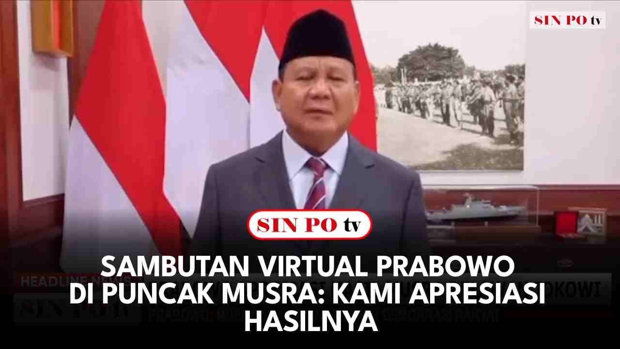 Sambutan Virtual Prabowo di Puncak Musra: Kami Apresiasi Hasilnya