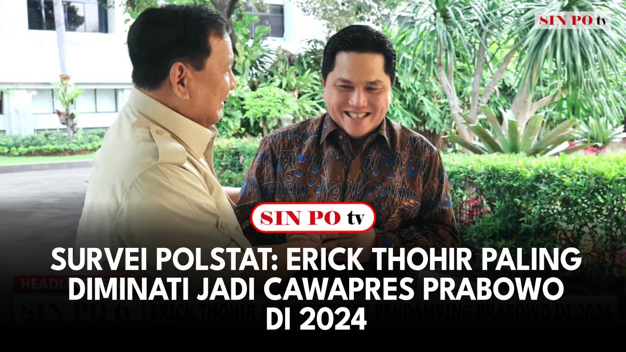 Erick Thohir Paling Diminati Jadi Cawapres Prabowo Di 2024