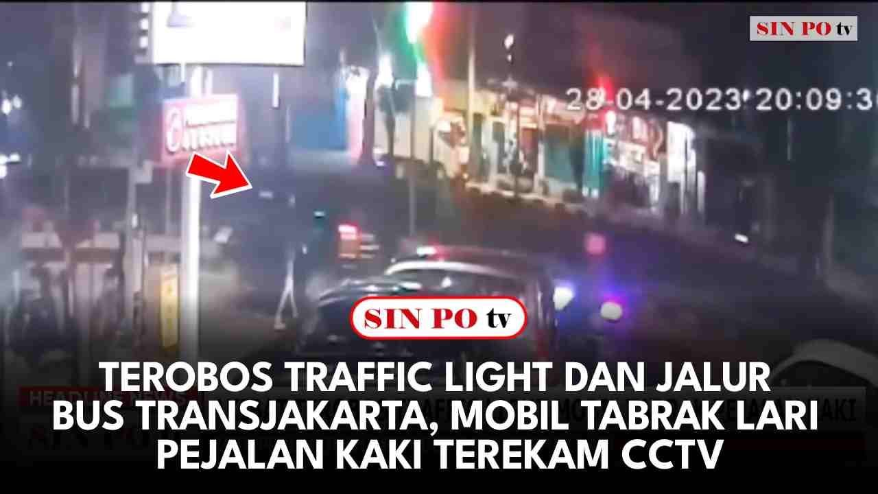 Terobos Traffic Light Dan Jalur Bus Transjakarta, Mobil Tabrak Lari Pejalan Kaki Terekam CCTV