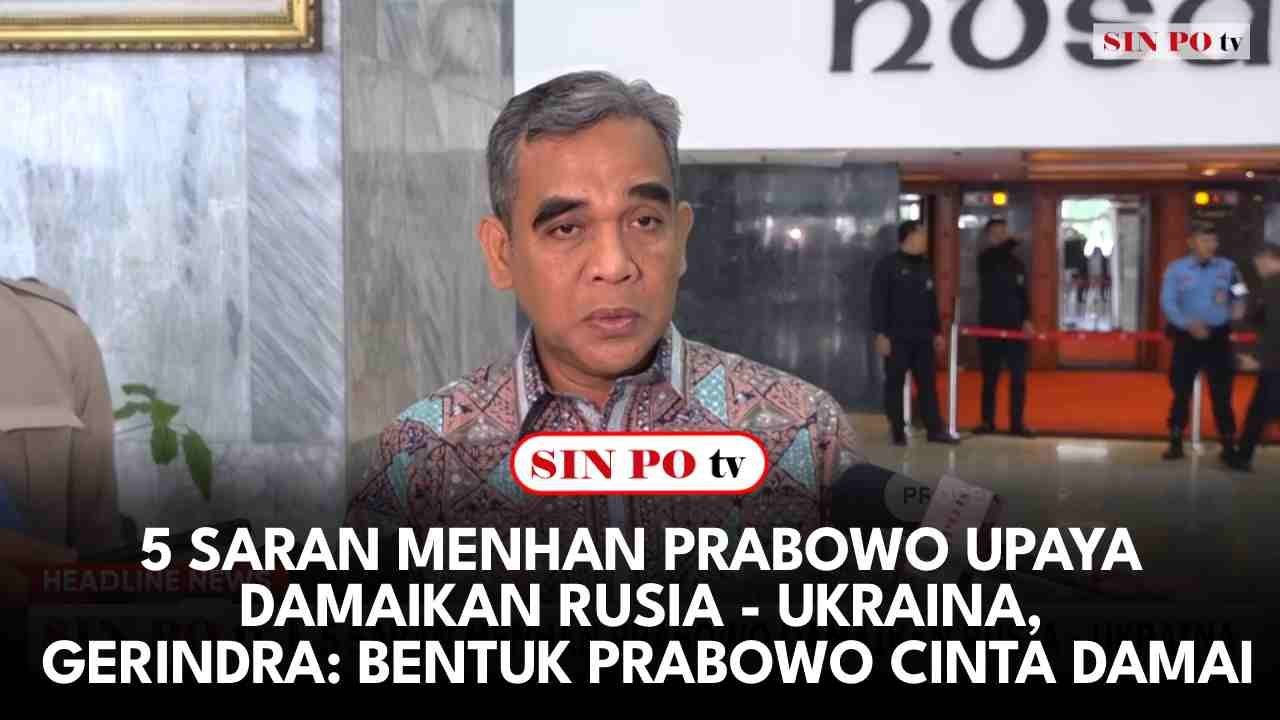 5 Saran Menhan Prabowo Upaya Damaikan Rusia - Ukraina, Gerindra: Bentuk Prabowo Cinta Damai