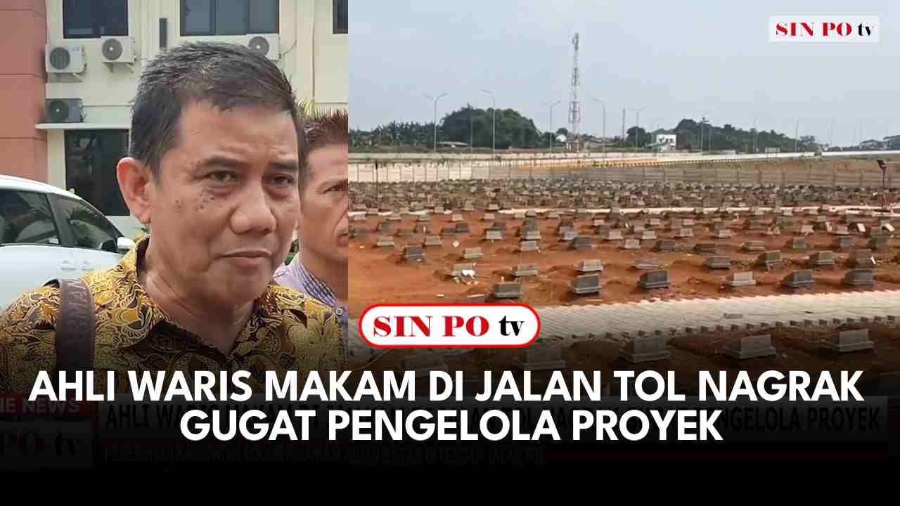 Ahli Waris Makam Di Jalan Tol Nagrak Gugat Pengelola Proyek