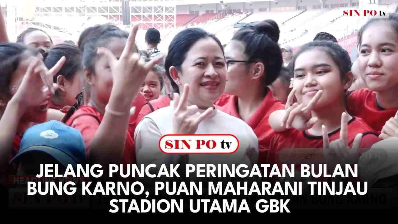 Jelang Puncak Peringatan Bulan Bung Karno, Puan Maharani Tinjau Stadion Utama GBK