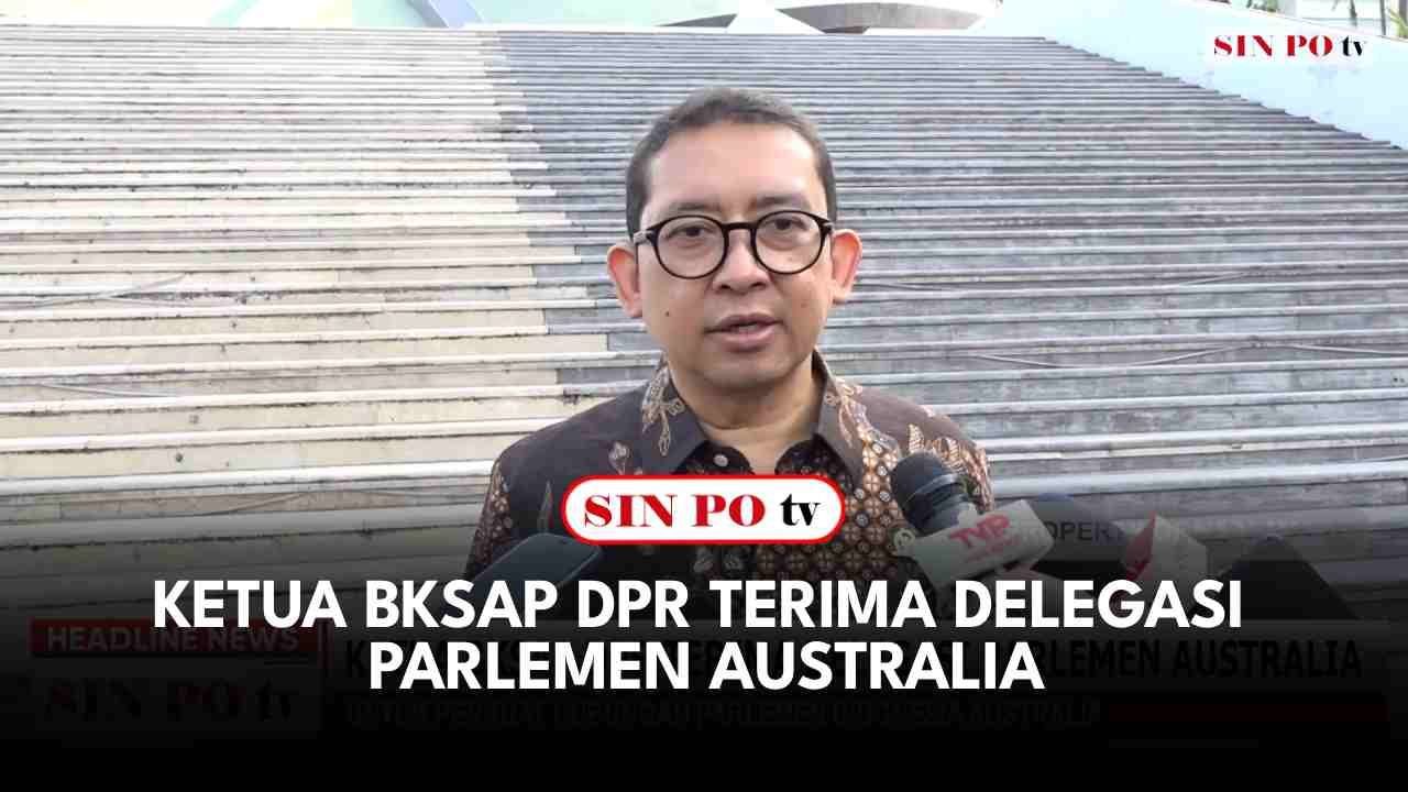 Ketua BKSAP DPR Terima Delegasi Parlemen Australia