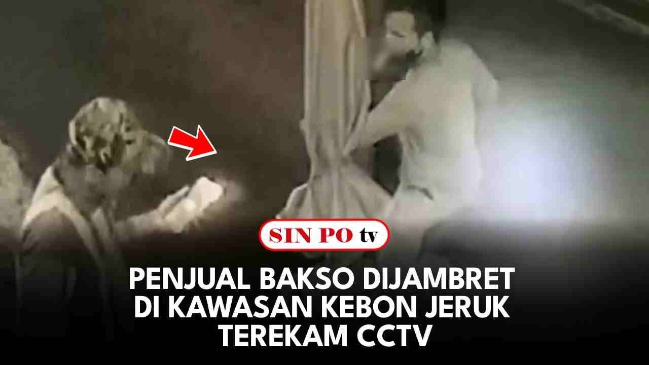 Penjual Bakso Dijambret Di Kawasan Kebon Jeruk Terekam CCTV