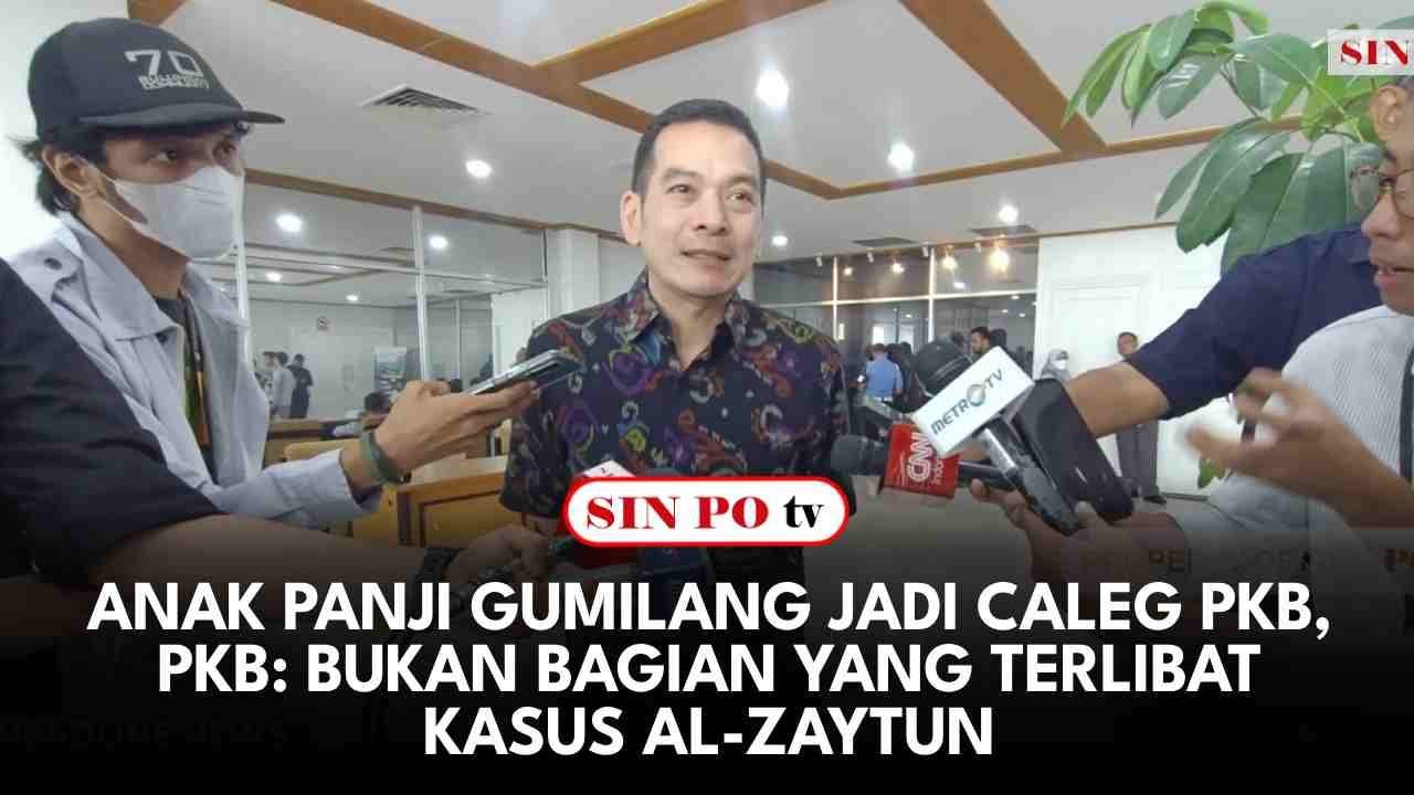 Anak Panji Gumilang Jadi Caleg PKB, PKB: Bukan Bagian Yang Terlibat Kasus Al - Zaytun