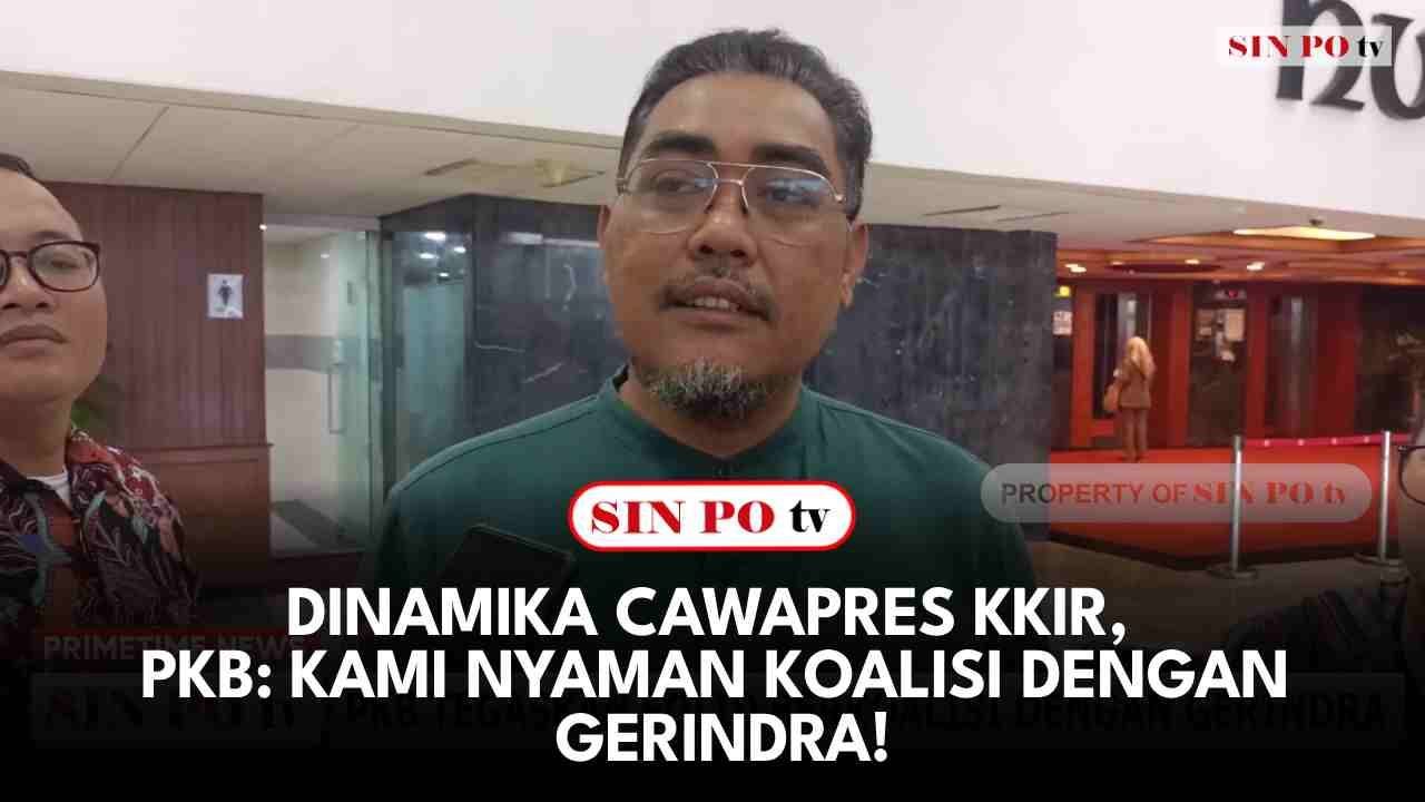 Dinamika Cawapres KKIR, PKB: Kami Nyaman Koalisi Dengan Gerindra!