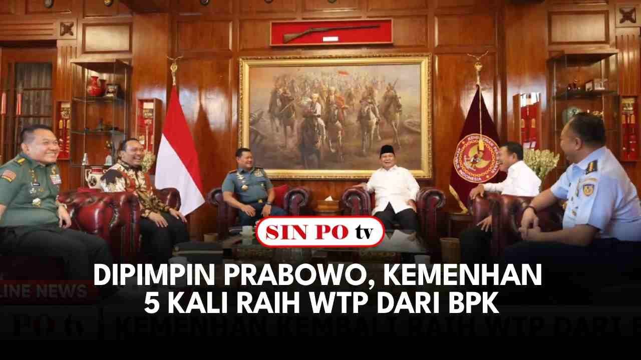 Dipimpin Prabowo, Kemenhan 5 Kali Raih WTP Dari BPK