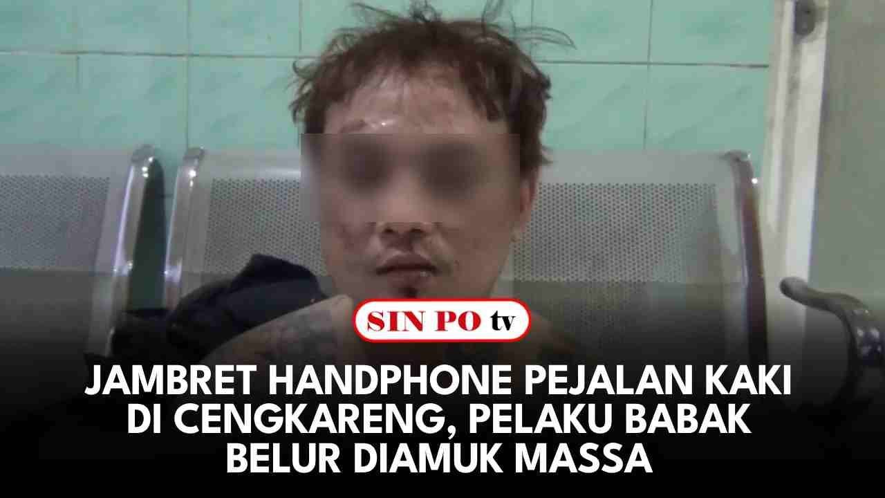 Jambret Handphone Pejalan Kaki Di Cengkareng, Pelaku Babak Belur Diamuk Massa