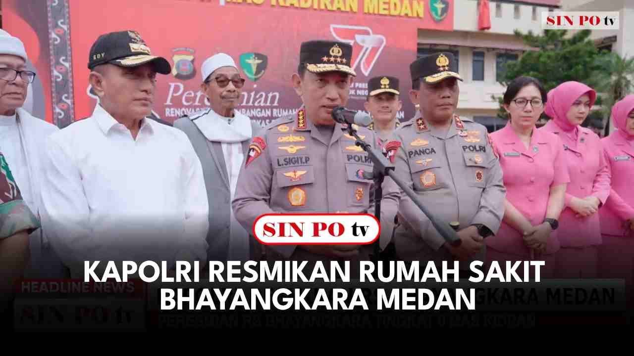 Kapolri Resmikan Rumah Sakit Bhayangkara Medan