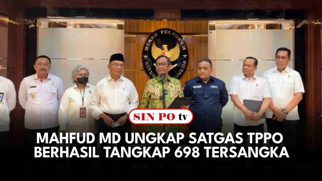 Mahfud MD Ungkap Satgas TPPO Berhasil Tangkap 698 Tersangka