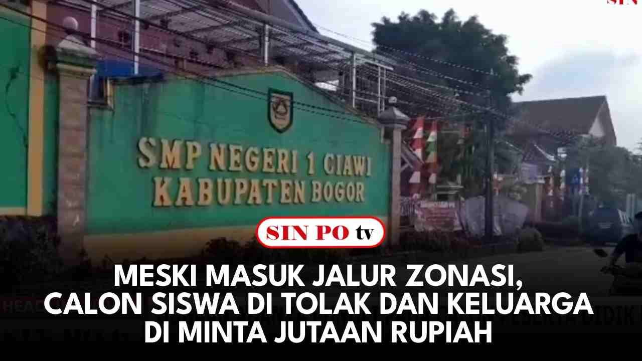 Meski Masuk Jalur Zonasi, Calon Siswa Di Tolak Dan Keluarga Di Minta Jutaan Rupiah