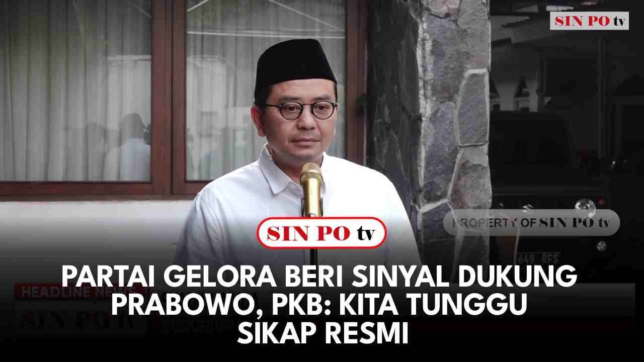 Partai Gelora Beri Sinyal Dukung Prabowo, PKB: Kita Tunggu Sikap Resmi