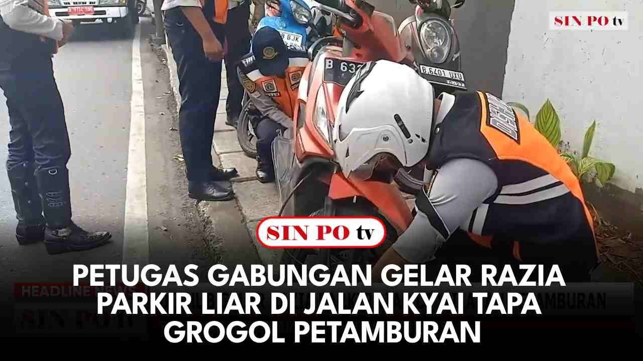 Petugas Gabungan Gelar Razia Parkir Liar Di Jalan Kyai Tapa Grogol Petamburan