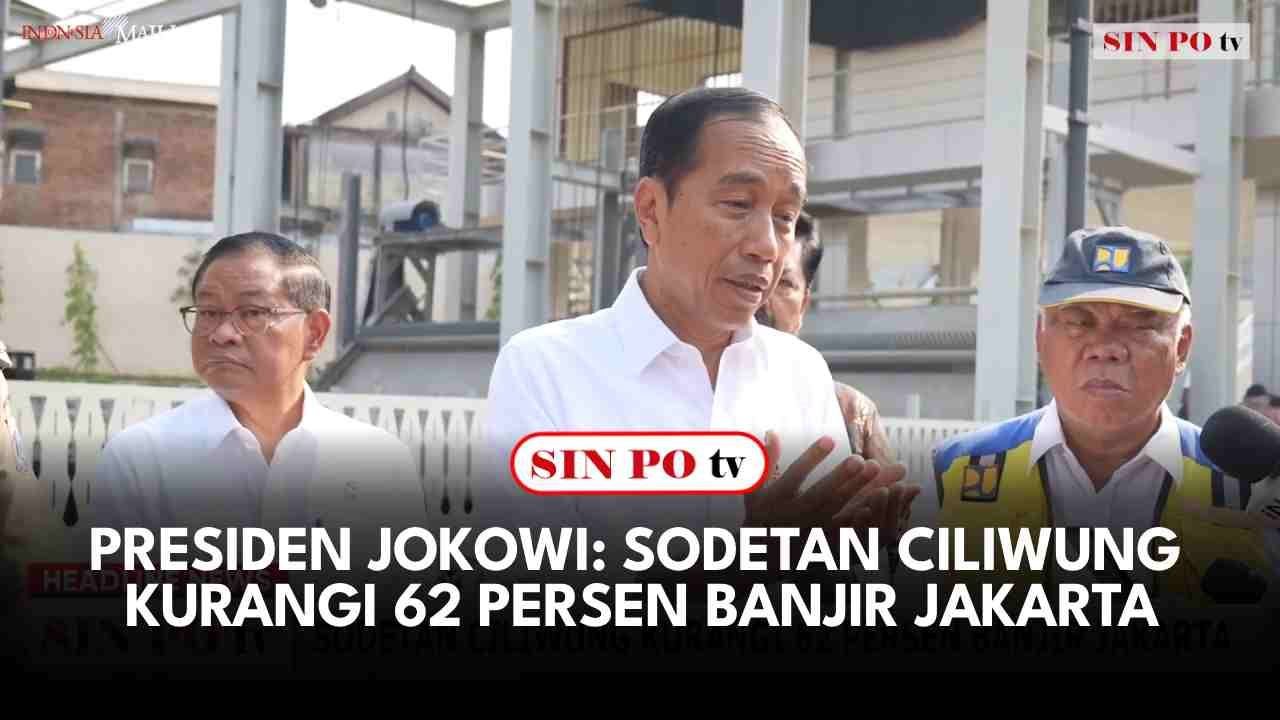 Presiden Jokowi: Sodetan Ciliwung Kurangi 62 Persen Banjir Jakarta