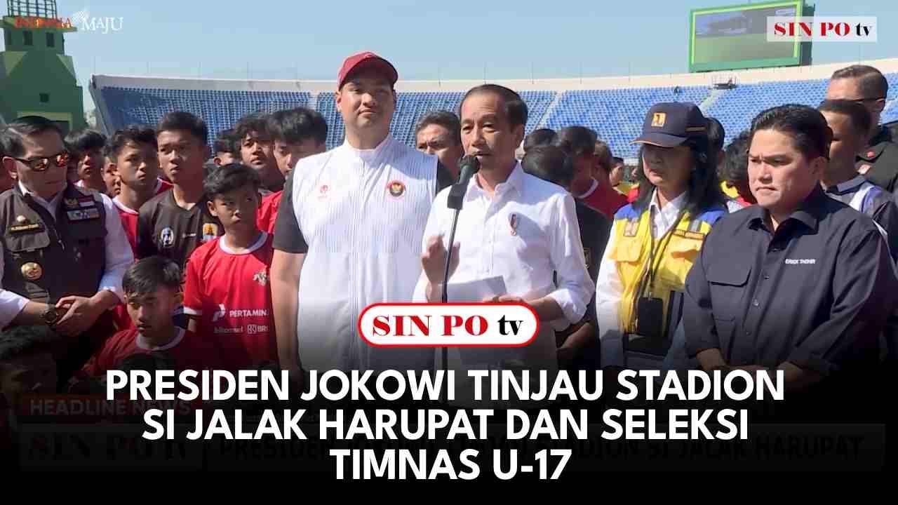 Presiden Jokowi Tinjau Stadion Si Jalak Harupat Dan Seleksi Timnas U-17