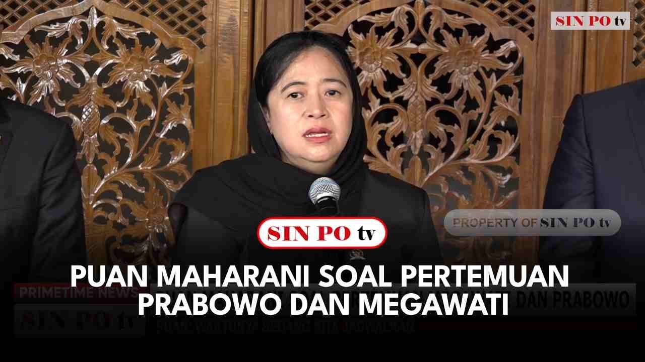 Puan Maharani Soal Pertemuan Prabowo Dan Megawati