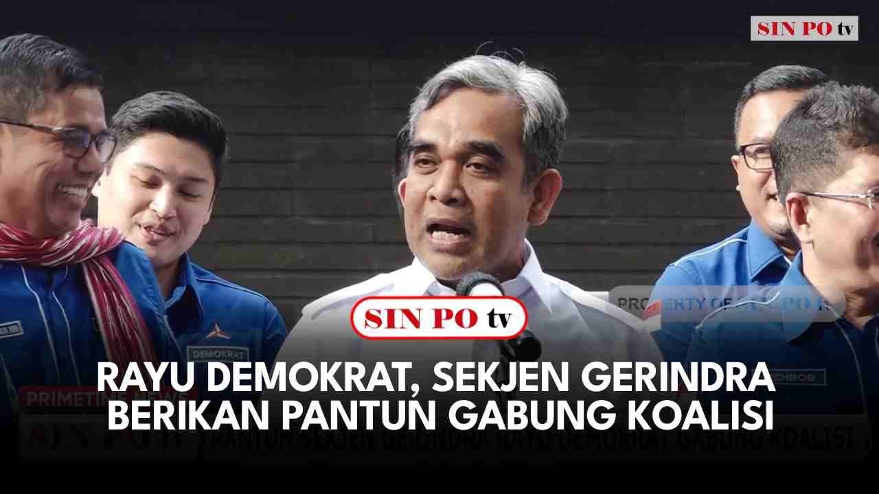 Rayu Demokrat, Sekjen Gerindra Berikan Pantun Gabung Koalisi