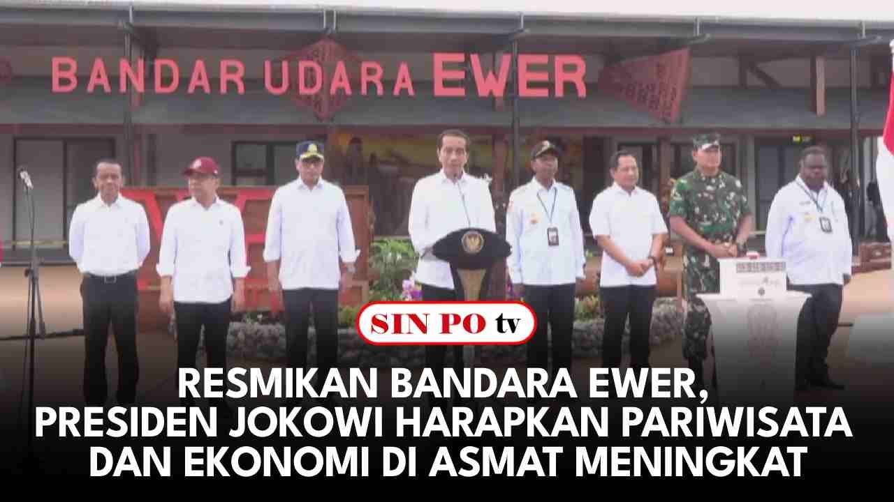 Resmikan Bandara Ewer, Presiden Jokowi Harapkan Pariwisata dan Ekonomi di Asmat Meningkat