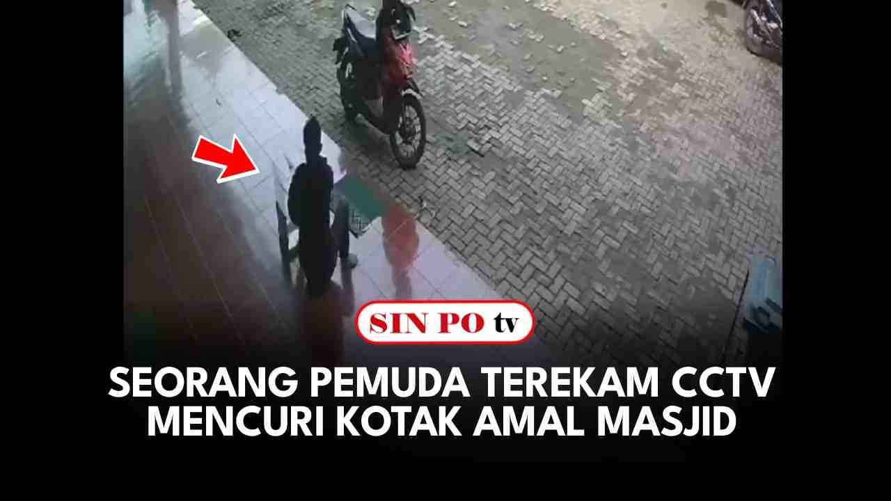 Seorang Pemuda Terekam CCTV Mencuri Kotak Amal Masjid