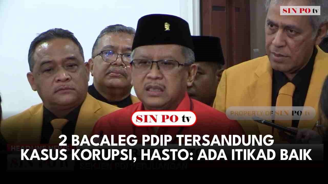 2 Bacaleg PDIP Tersandung Kasus Korupsi, Hasto: Ada Itikad Baik