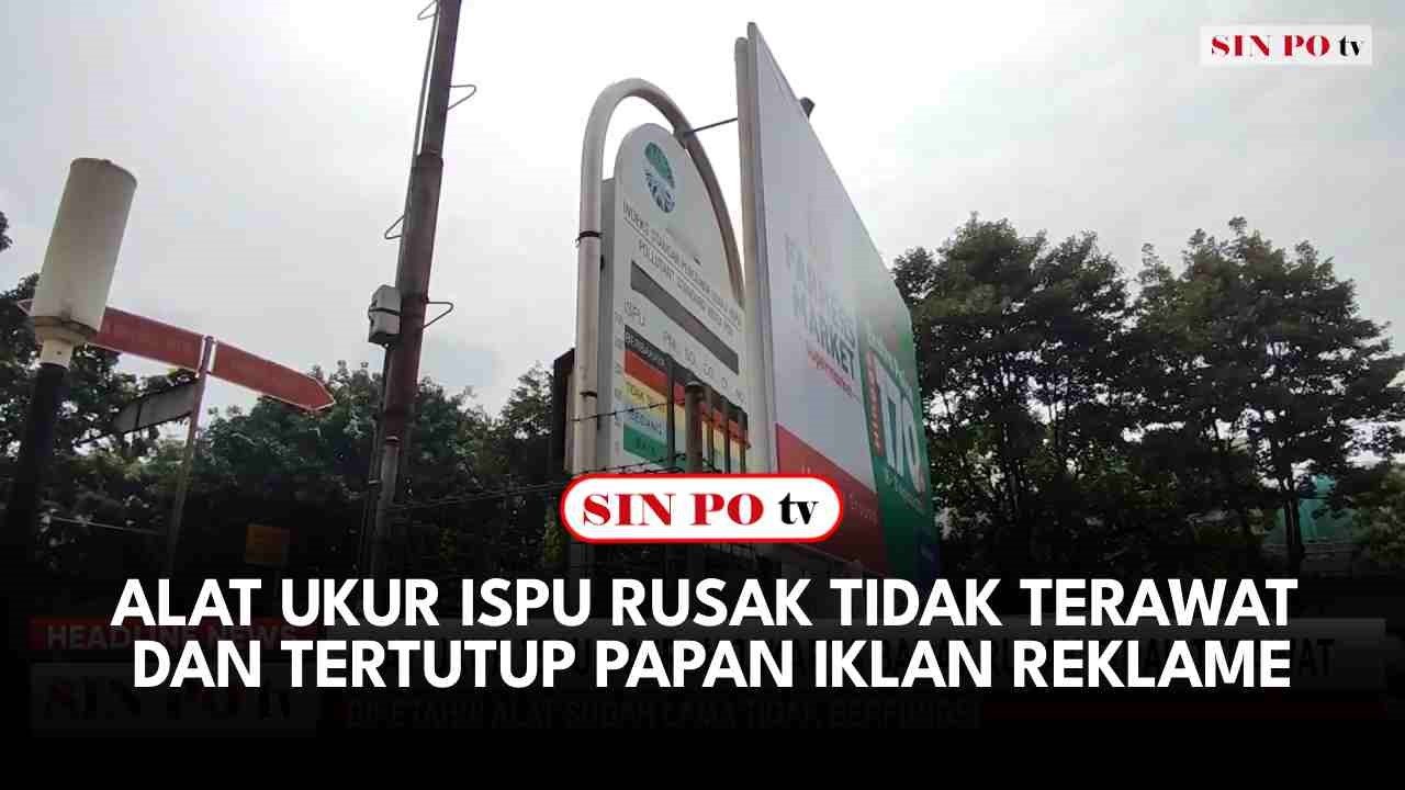 Alat Ukur ISPU Rusak Tidak Terawat Dan Tertutup Papan Iklan Reklame