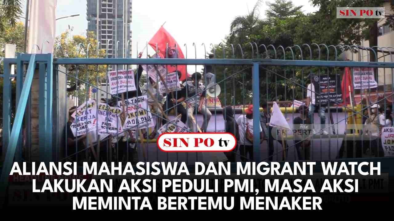 Aliansi Mahasiswa Dan Migrant Watch Lakukan Aksi Peduli PMI, Masa Aksi Meminta Bertemu Menaker