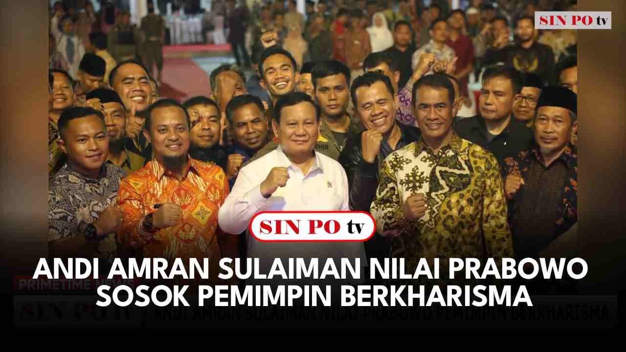 Andi Amran Sulaiman Nilai Prabowo Sosok Pemimpin Berkharisma