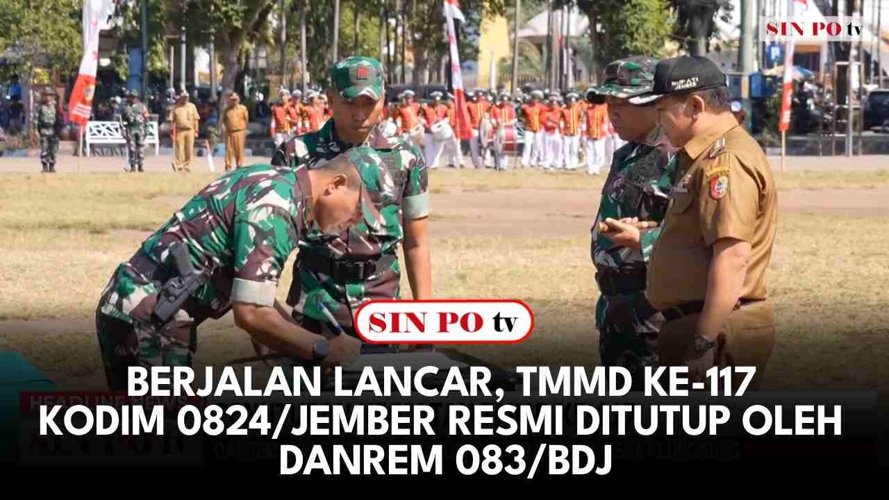 Berjalan Lancar, TMMD Ke-117 Kodim 0824/Jember Resmi Ditutup Oleh Danrem 083/BDJ