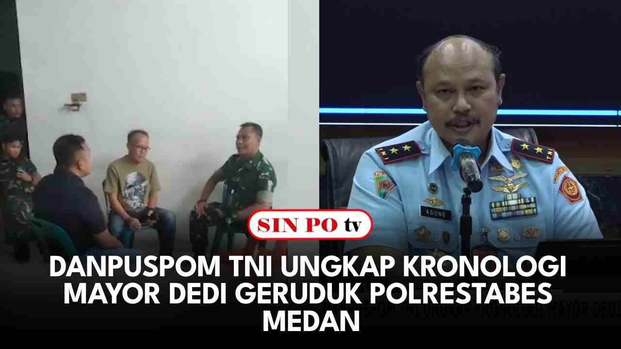 Danpuspom TNI Ungkap Kronologi Mayor Dedi Geruduk Polrestabes Medan