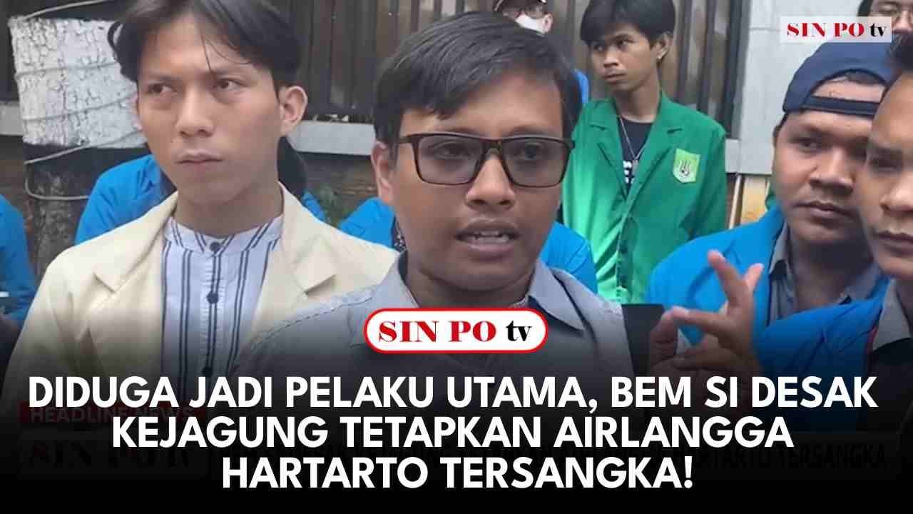 Diduga Jadi Pelaku Utama, BEM SI Desak Kejagung Tetapkan Airlangga Hartarto Tersangka!