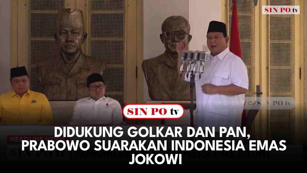 Didukung Golkar dan PAN, Prabowo Suarakan Indonesia Emas Jokowi