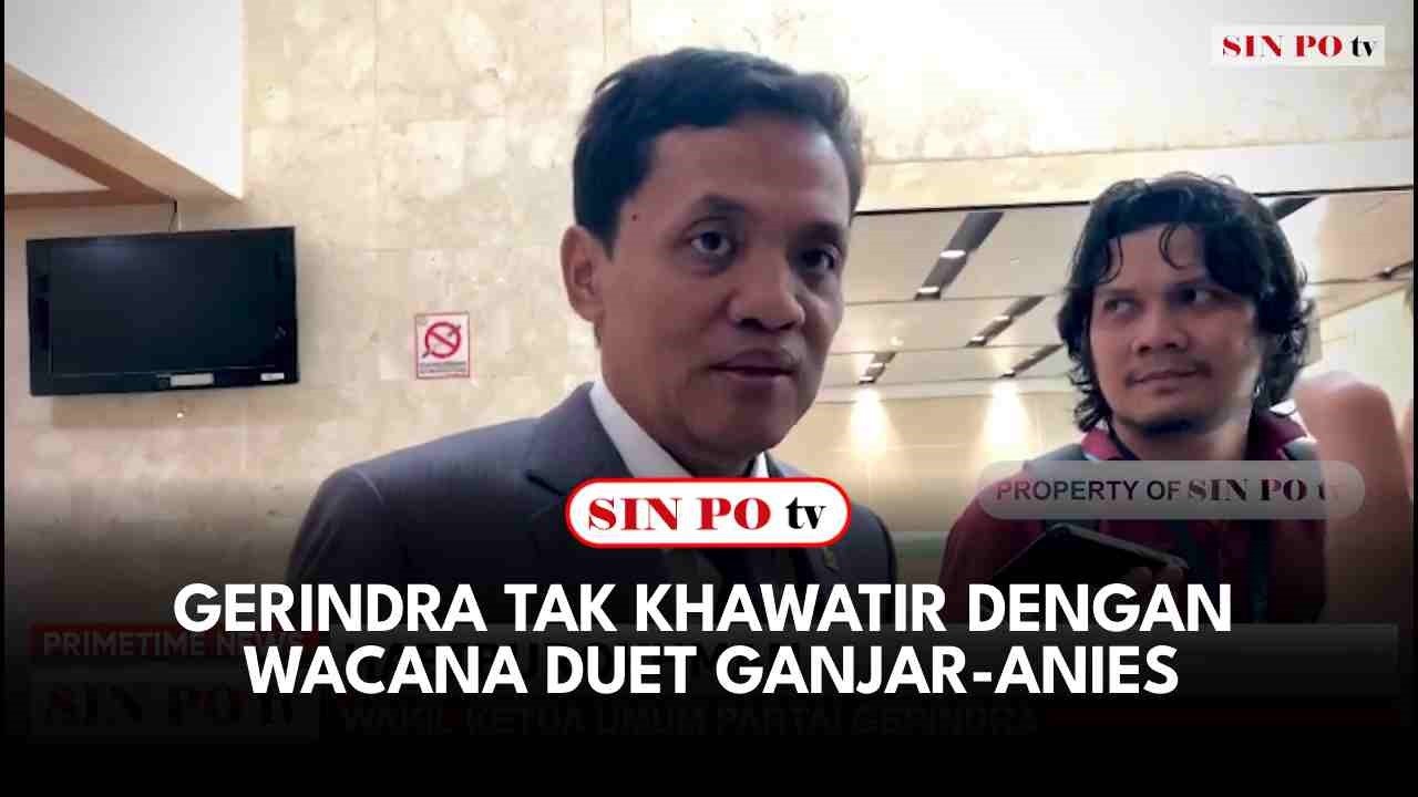 Gerindra Tak Khawatir Dengan Wacana Duet Ganjar-Anies